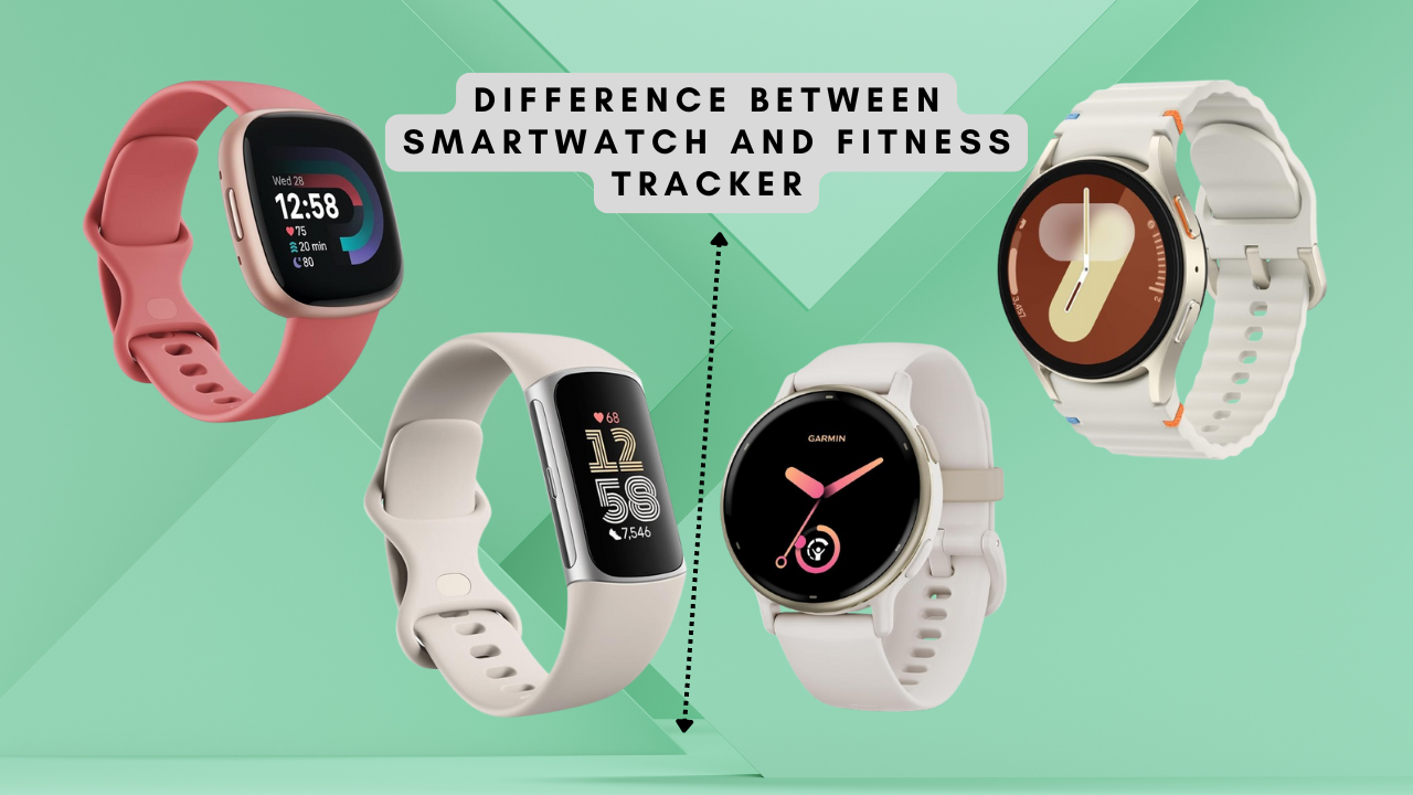 Difference Between Smartwatch and Fitness Tracker