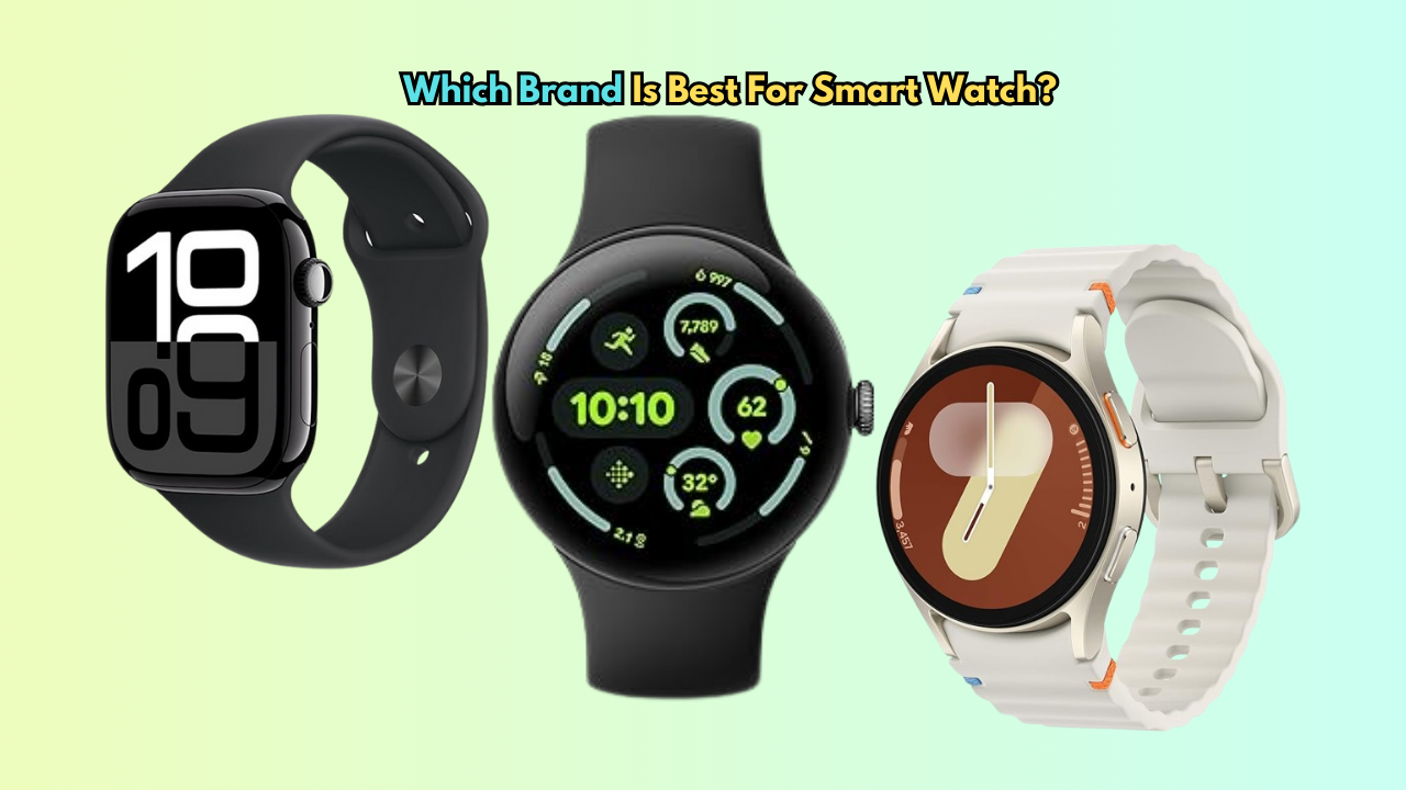 Which Brand Is Best For Smart Watch?