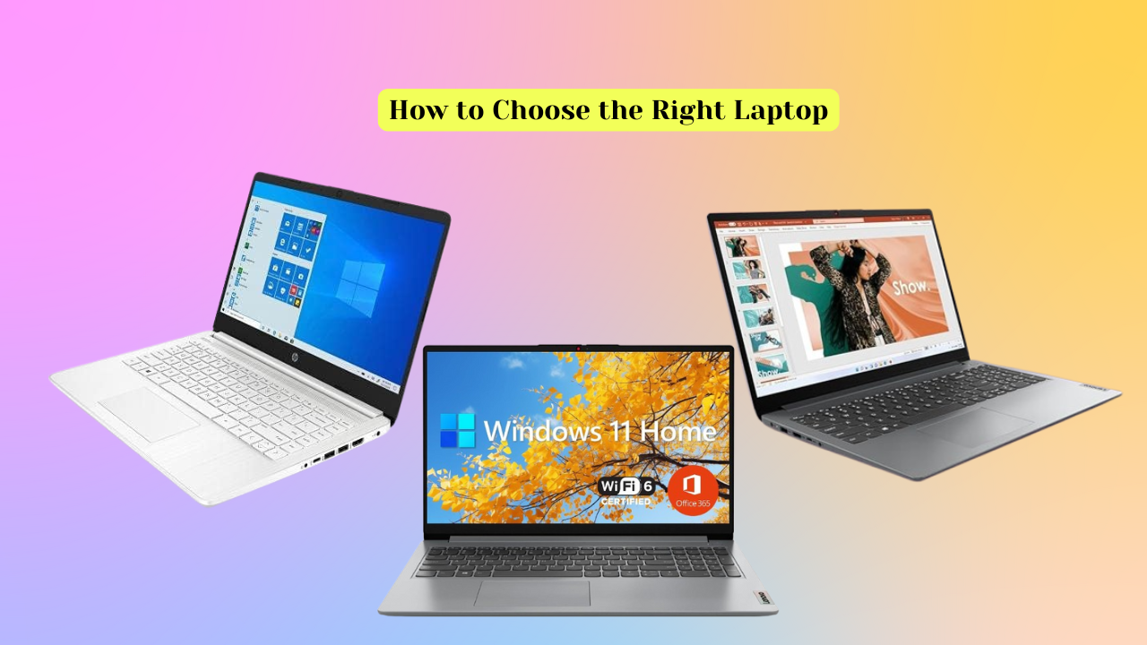 How to Choose the Right Laptop