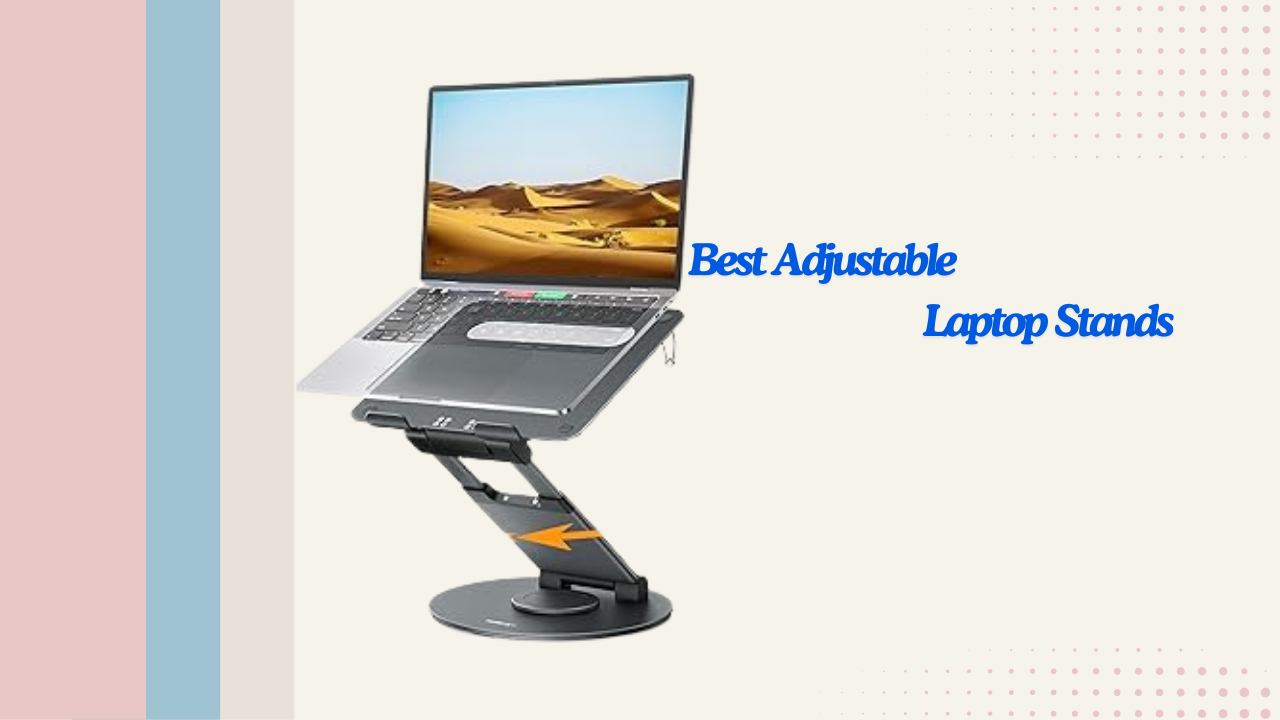 Best Adjustable Laptop Stands