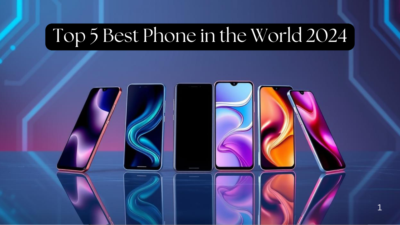 Top 5 Best Phone in the World 2024